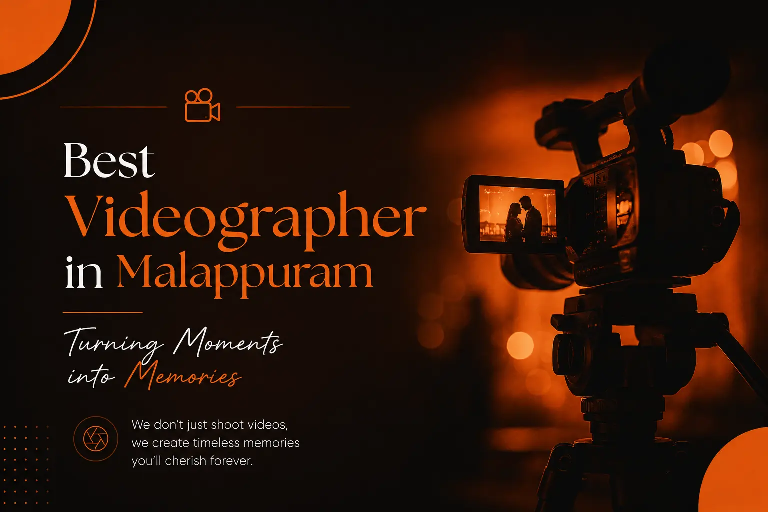 Best Videographer in Malappuram – Turning Moments into Memories